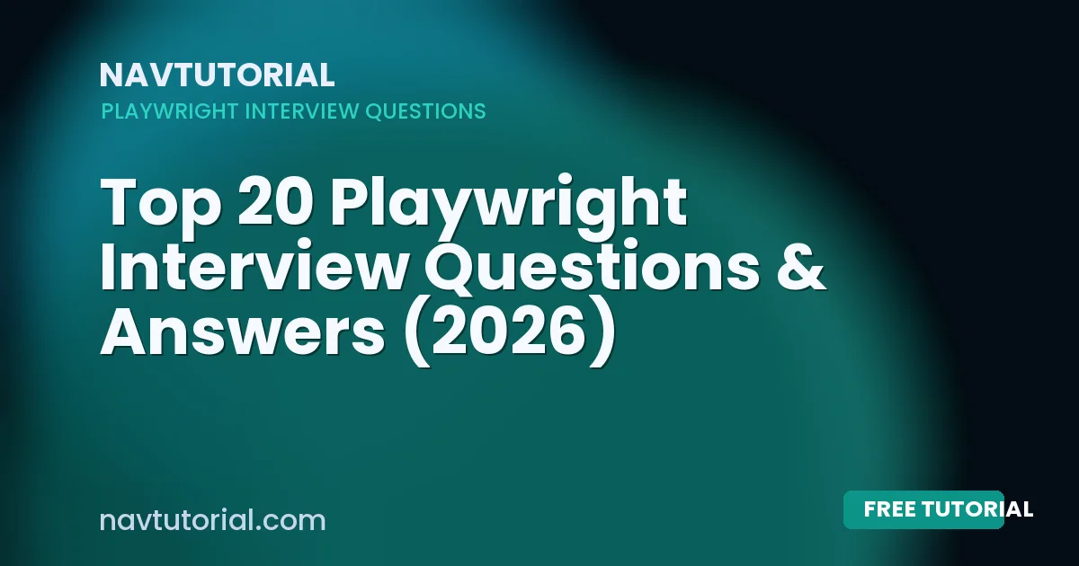 Top 20 Playwright Interview Questions & Answers (2026)