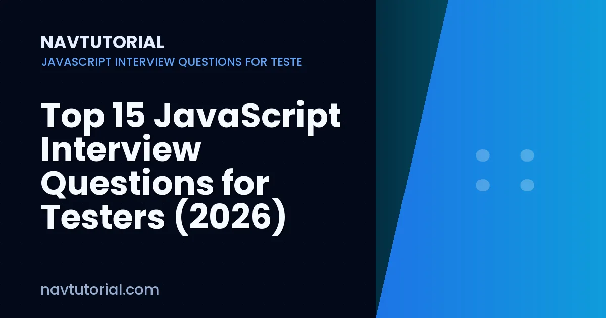 Top 15 JavaScript Interview Questions for Testers (2026)