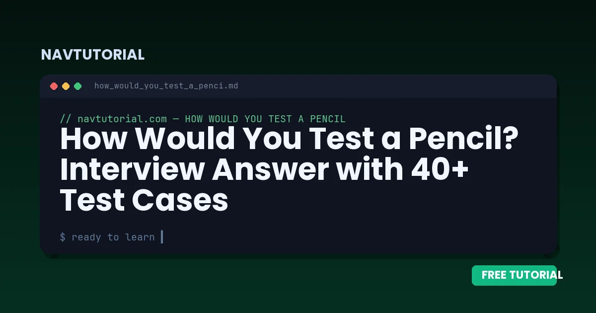 How Would You Test a Pencil? Interview Answer with 40+ Test Cases