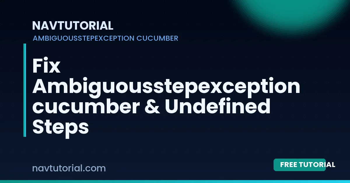 Fix Ambiguousstepexception cucumber & Undefined Steps