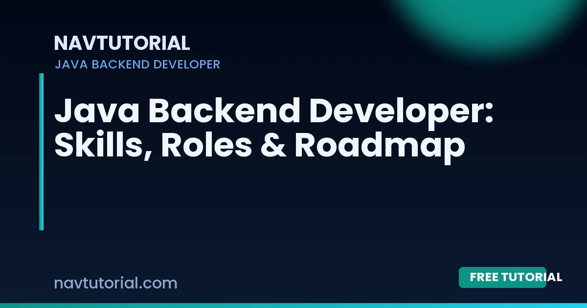 Java Backend Developer: Skills, Roles & Roadmap