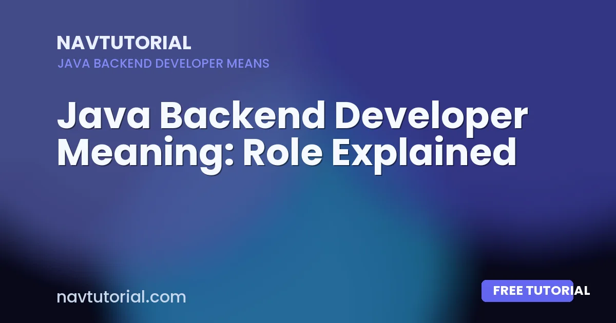 Java Backend Developer Meaning: Role Explained