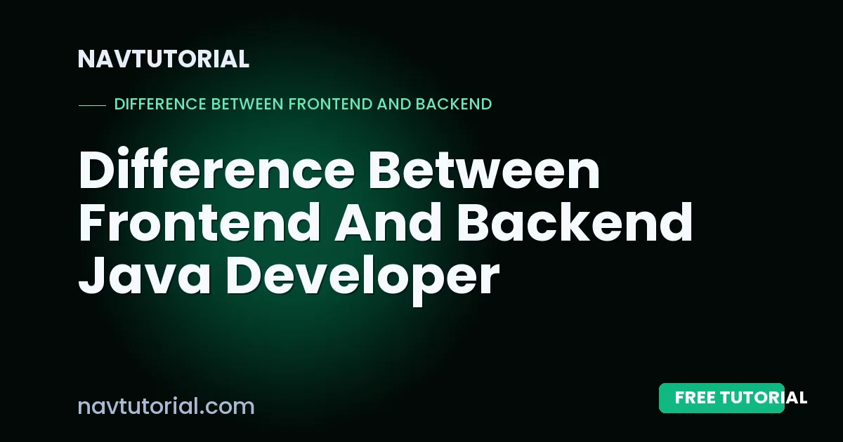 Difference Between Frontend And Backend Java Developer