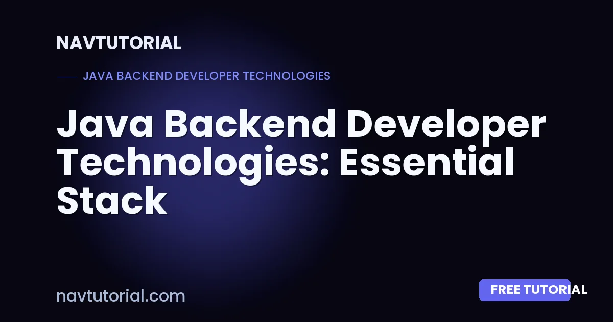 Java Backend Developer Technologies: Essential Stack