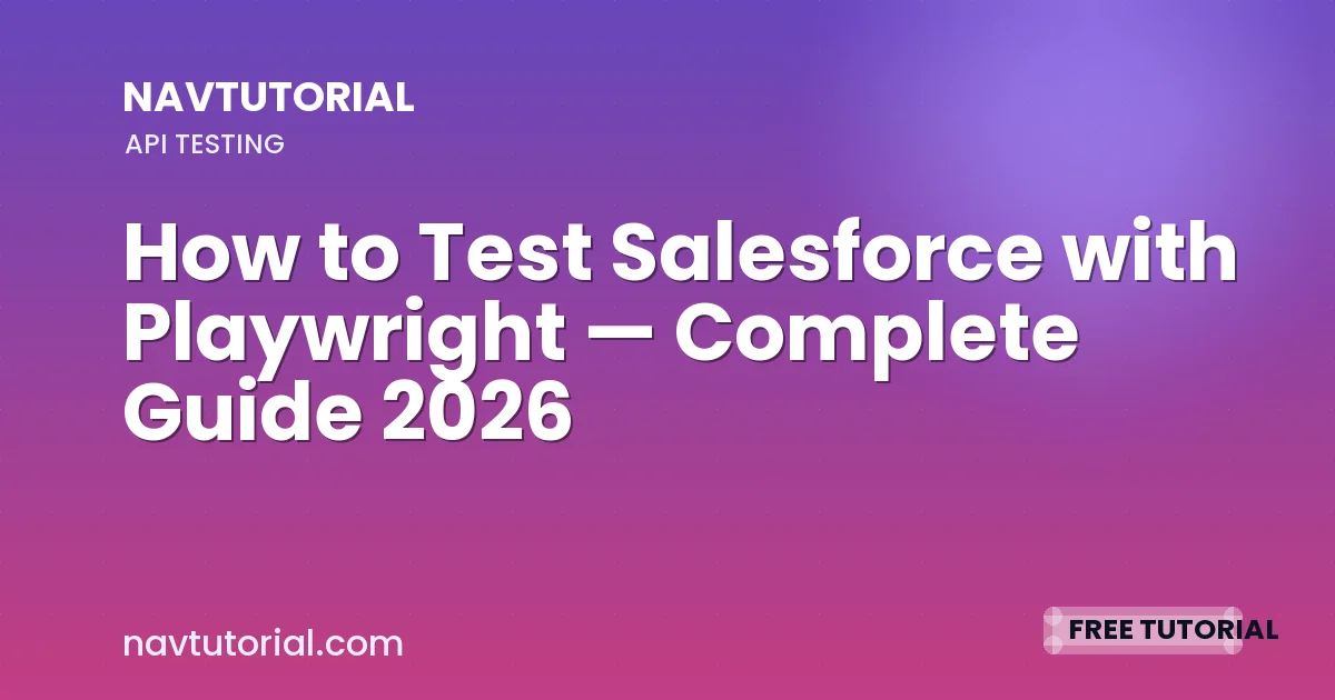 How to Test Salesforce with Playwright — Complete Guide 2026