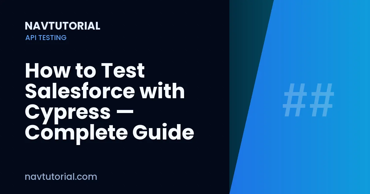 How to Test Salesforce with Cypress — Complete Guide 2026