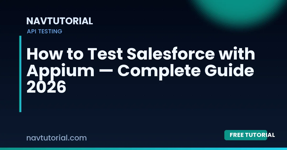 How to Test Salesforce with Appium — Complete Guide 2026