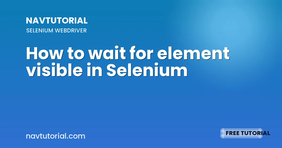 How to wait for element visible in Selenium