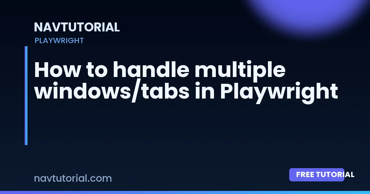 How to handle multiple windows/tabs in Playwright