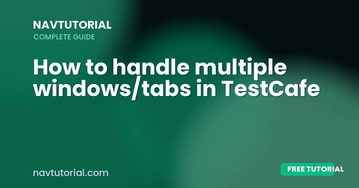 How to handle multiple windows/tabs in TestCafe