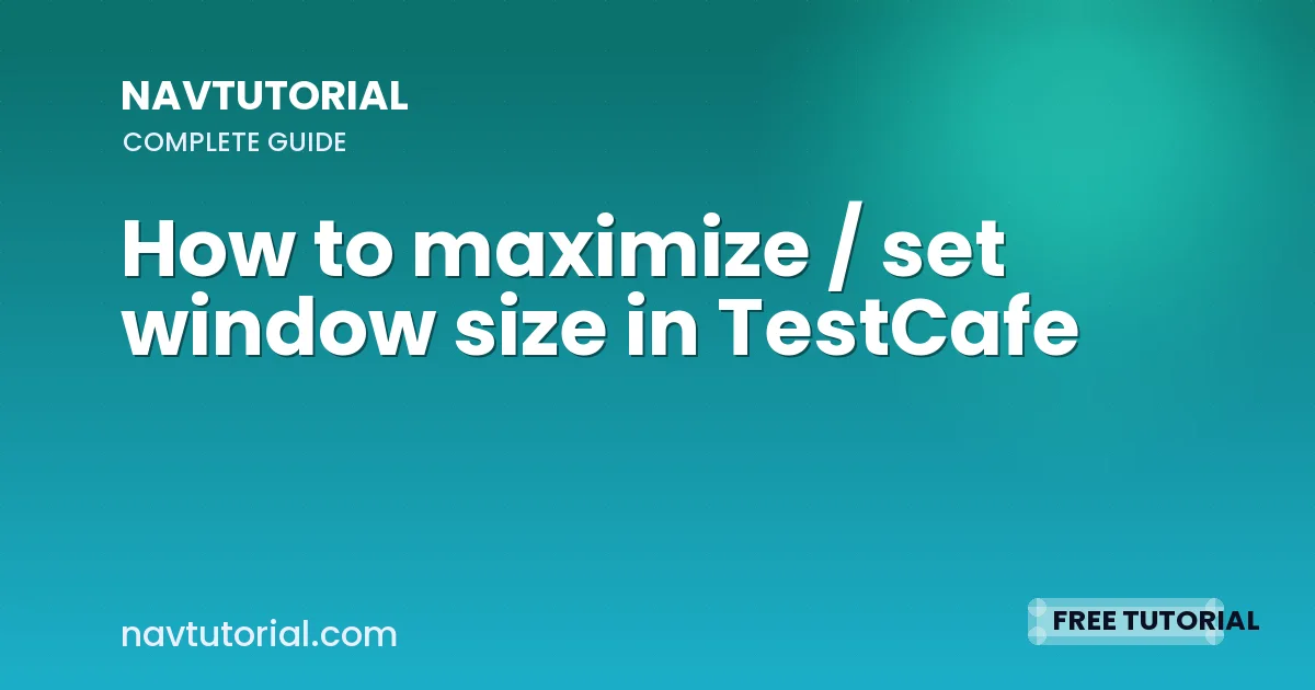 How to maximize / set window size in TestCafe
