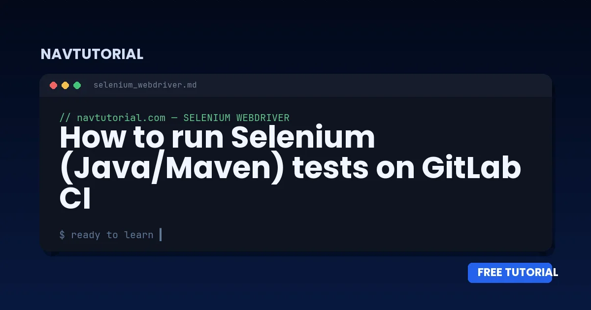 How to run Selenium (Java/Maven) tests on GitLab CI