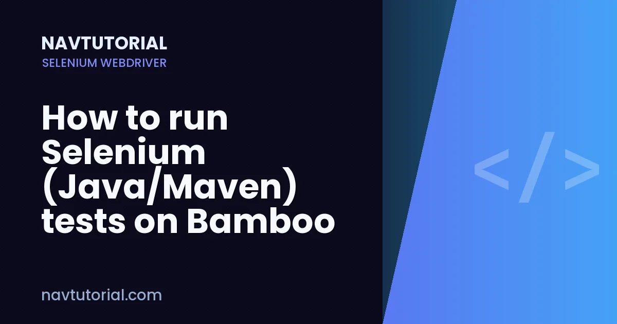 How to run Selenium (Java/Maven) tests on Bamboo