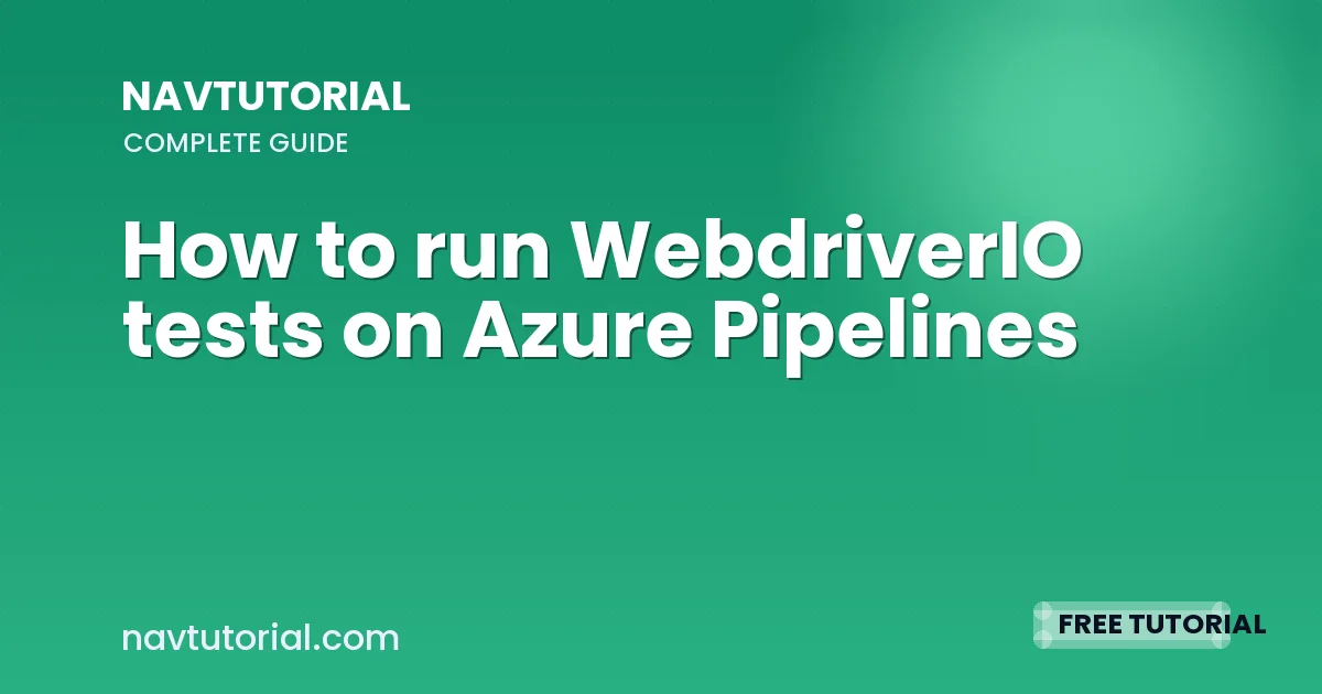 How to run WebdriverIO tests on Azure Pipelines