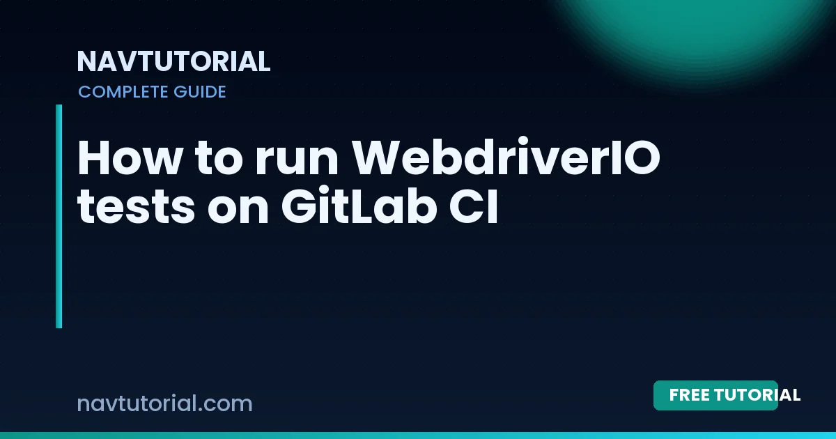 How to run WebdriverIO tests on GitLab CI