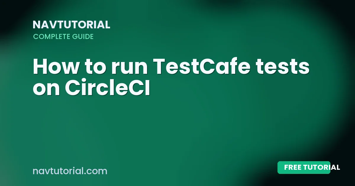 How to run TestCafe tests on CircleCI