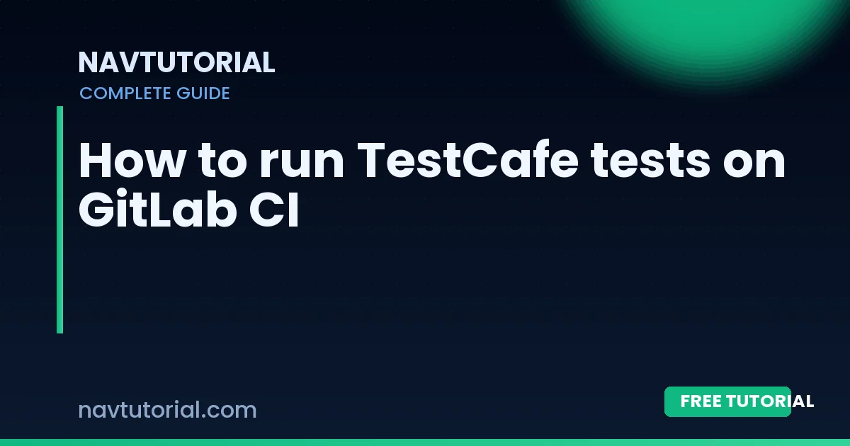 How to run TestCafe tests on GitLab CI