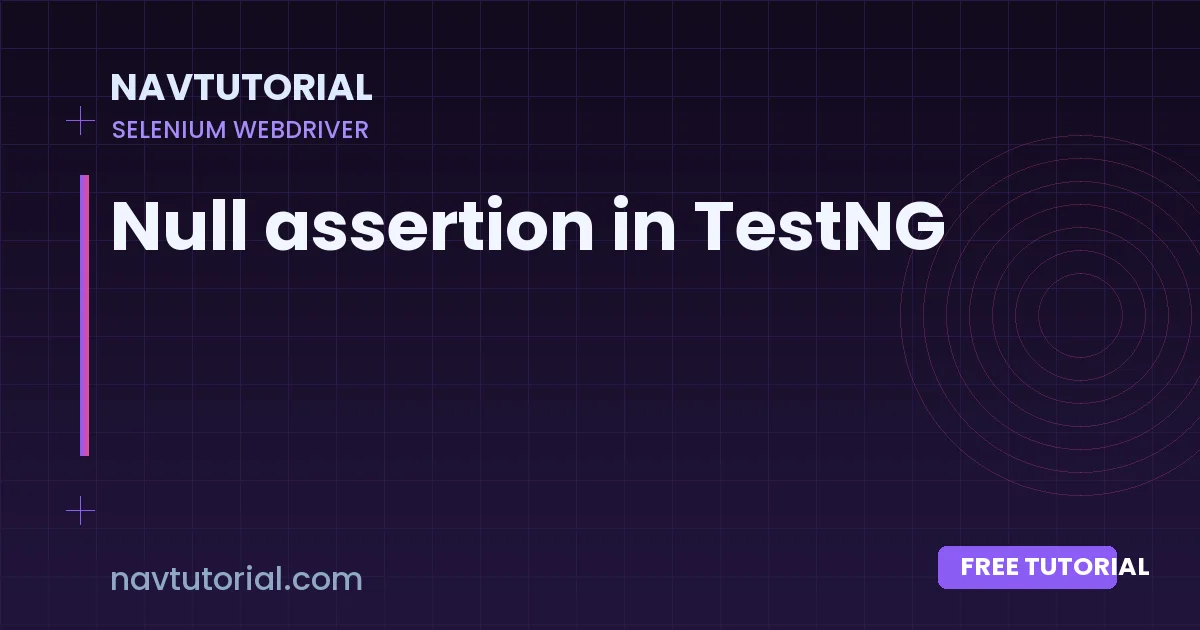 Null assertion in TestNG