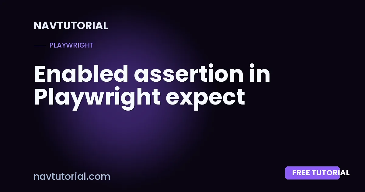 Enabled assertion in Playwright expect