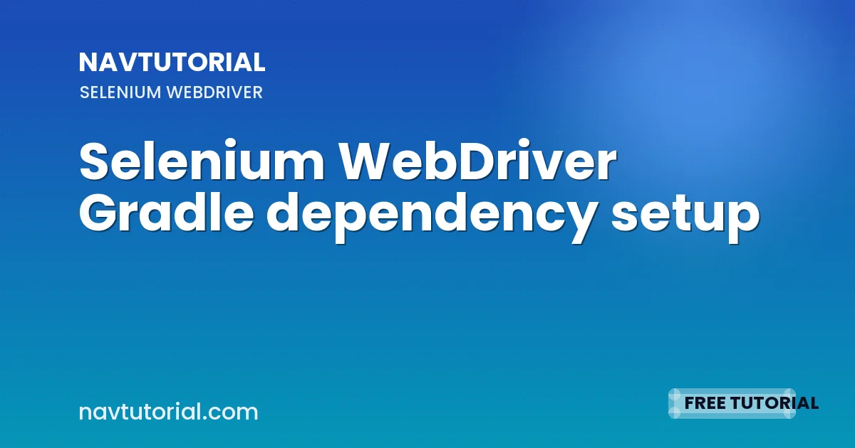 Selenium WebDriver Gradle dependency setup