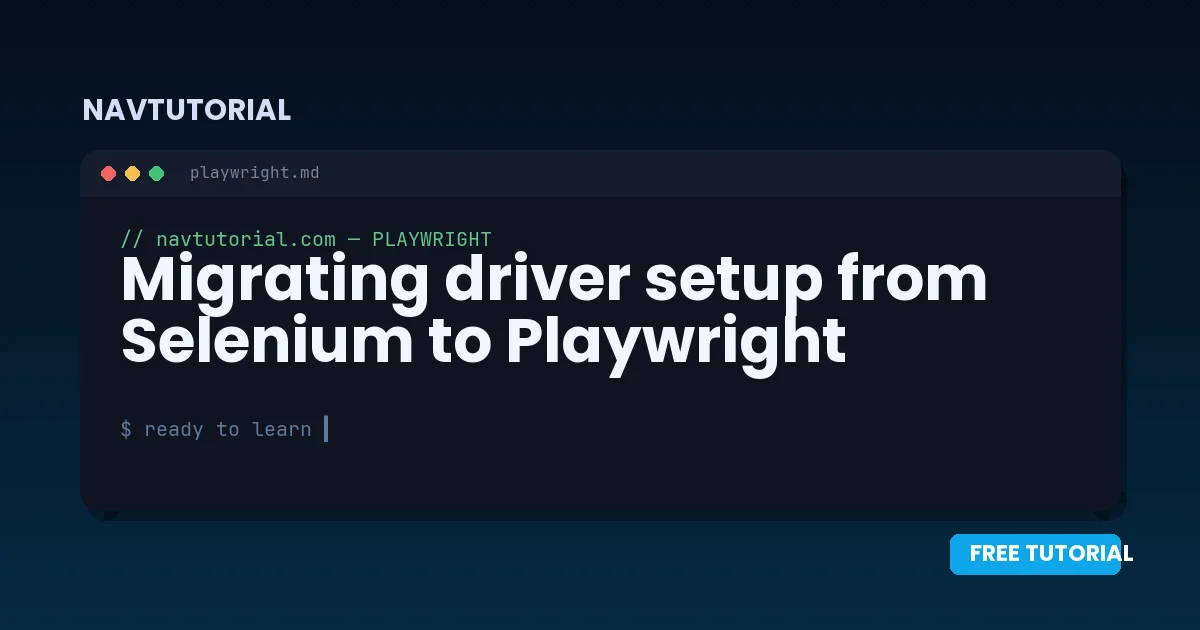 Migrating driver setup from Selenium to Playwright