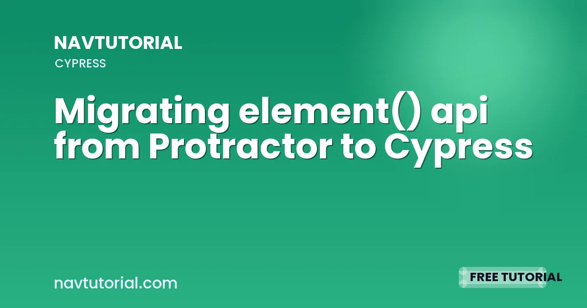 Migrating element() api from Protractor to Cypress