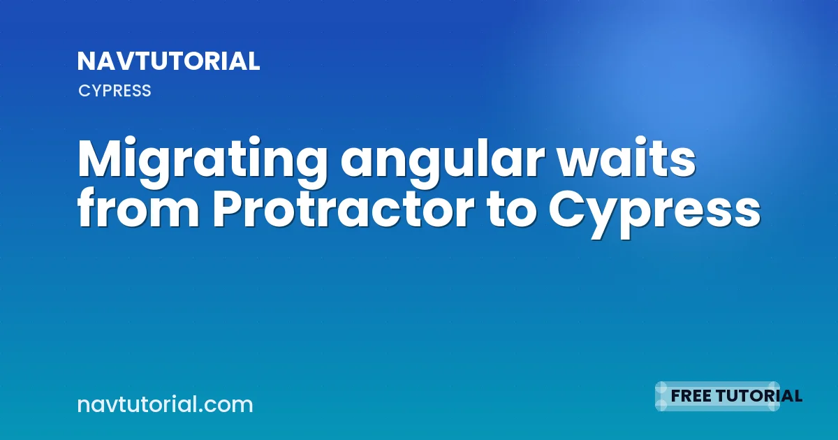 Migrating angular waits from Protractor to Cypress