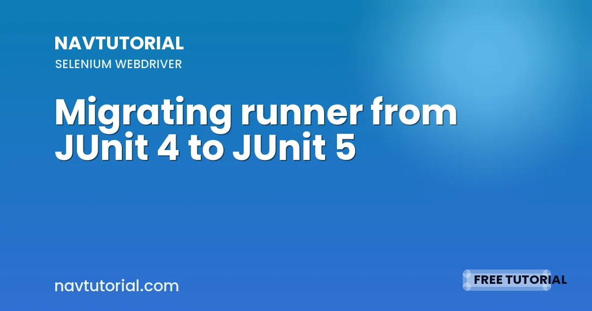 Migrating runner from JUnit 4 to JUnit 5