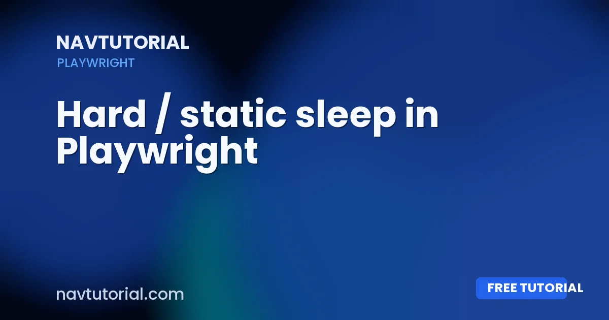 Hard / static sleep in Playwright