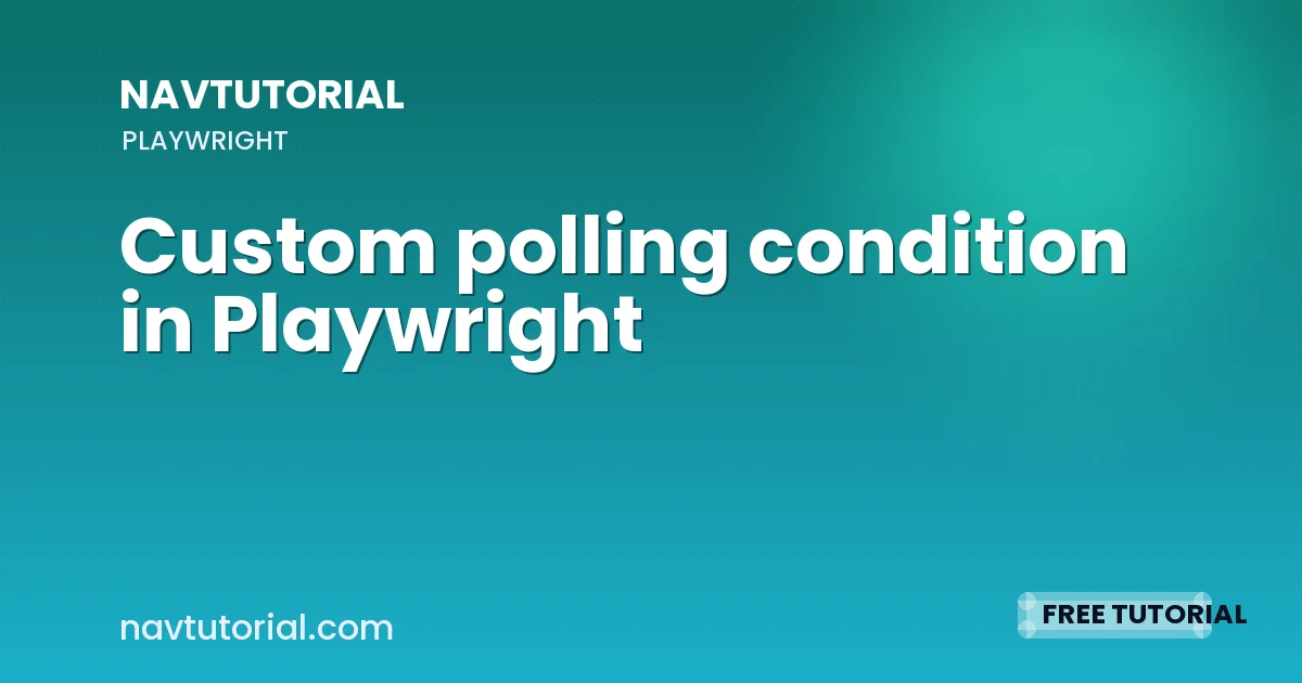 Custom polling condition in Playwright