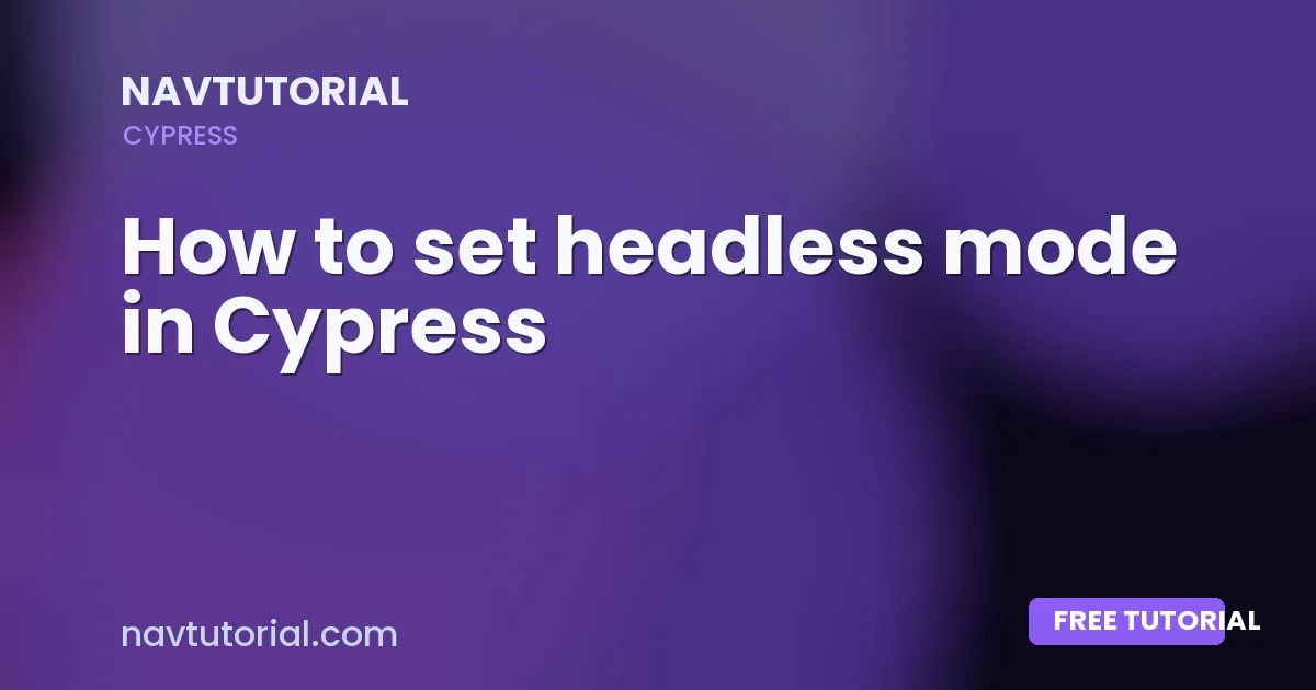 How to set headless mode in Cypress