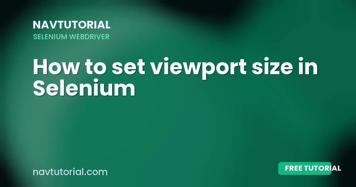 How to set viewport size in Selenium