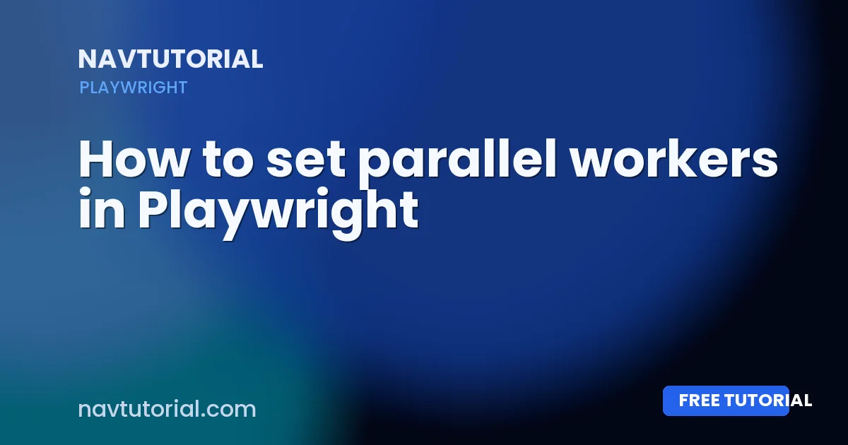 How to set parallel workers in Playwright