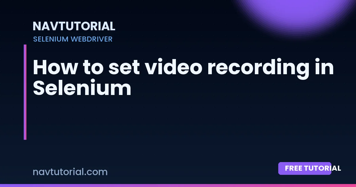 How to set video recording in Selenium