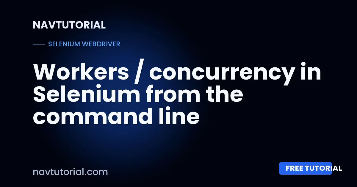 Workers / concurrency in Selenium from the command line