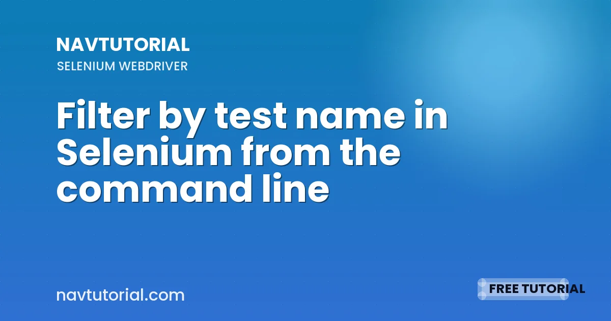 Filter by test name in Selenium from the command line