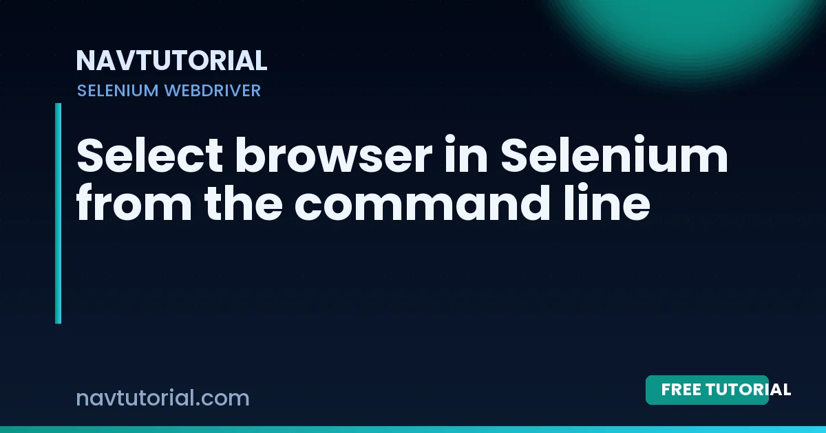 Select browser in Selenium from the command line