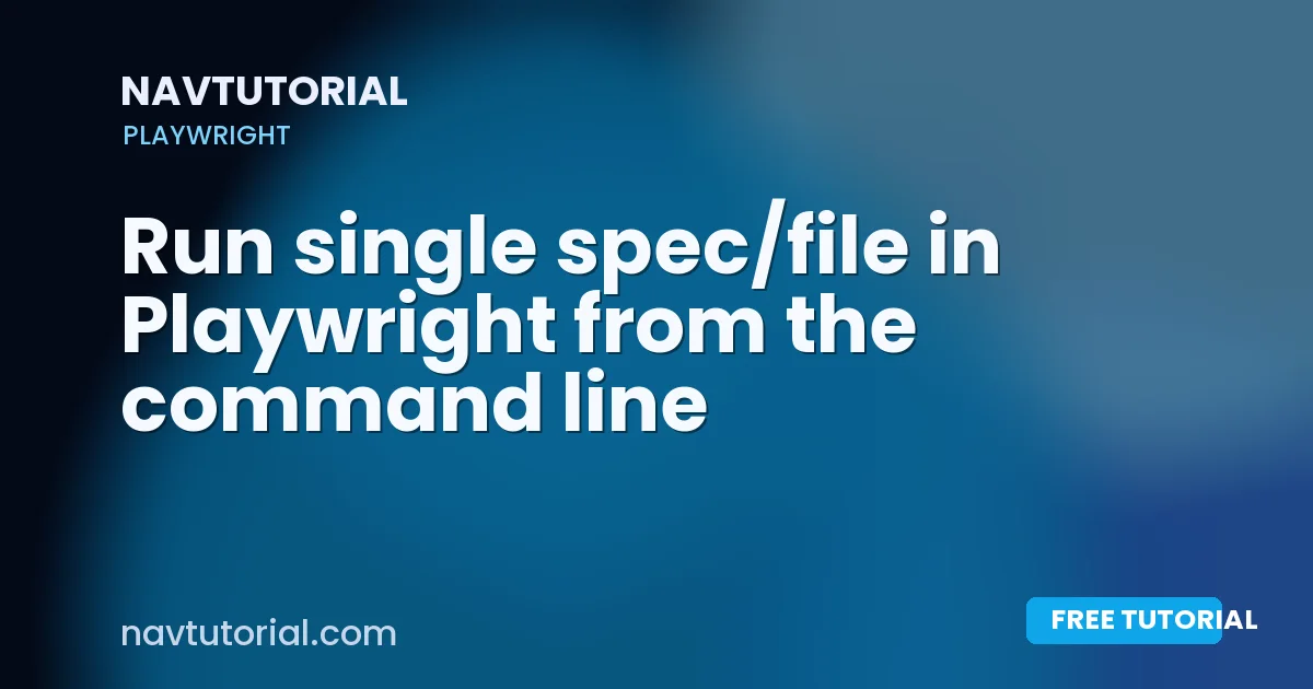 Run single spec/file in Playwright from the command line