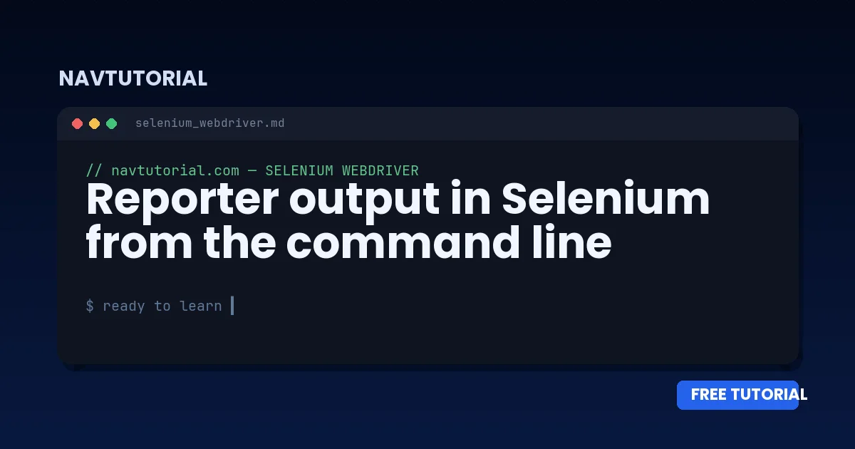 Reporter output in Selenium from the command line