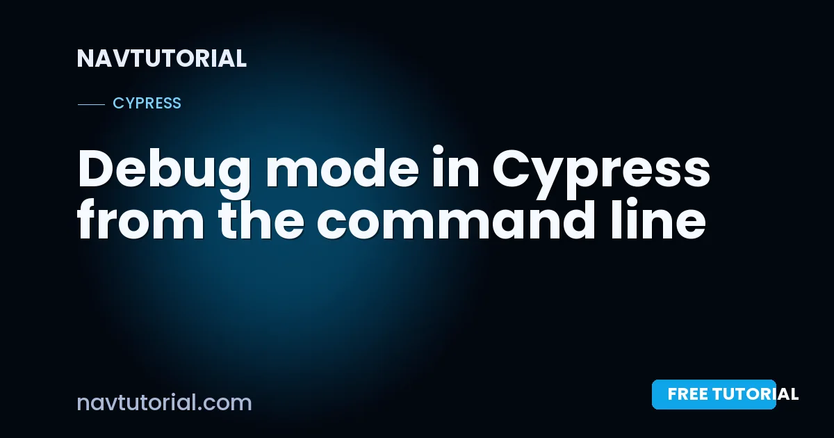 Debug mode in Cypress from the command line