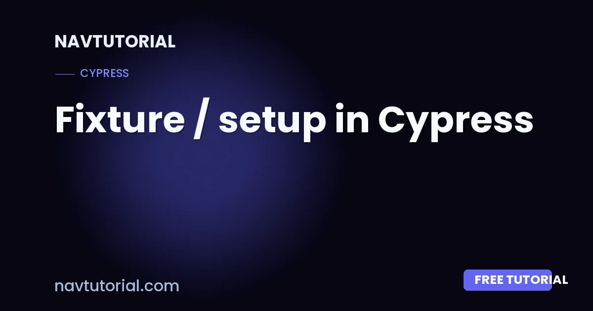 Fixture / setup in Cypress