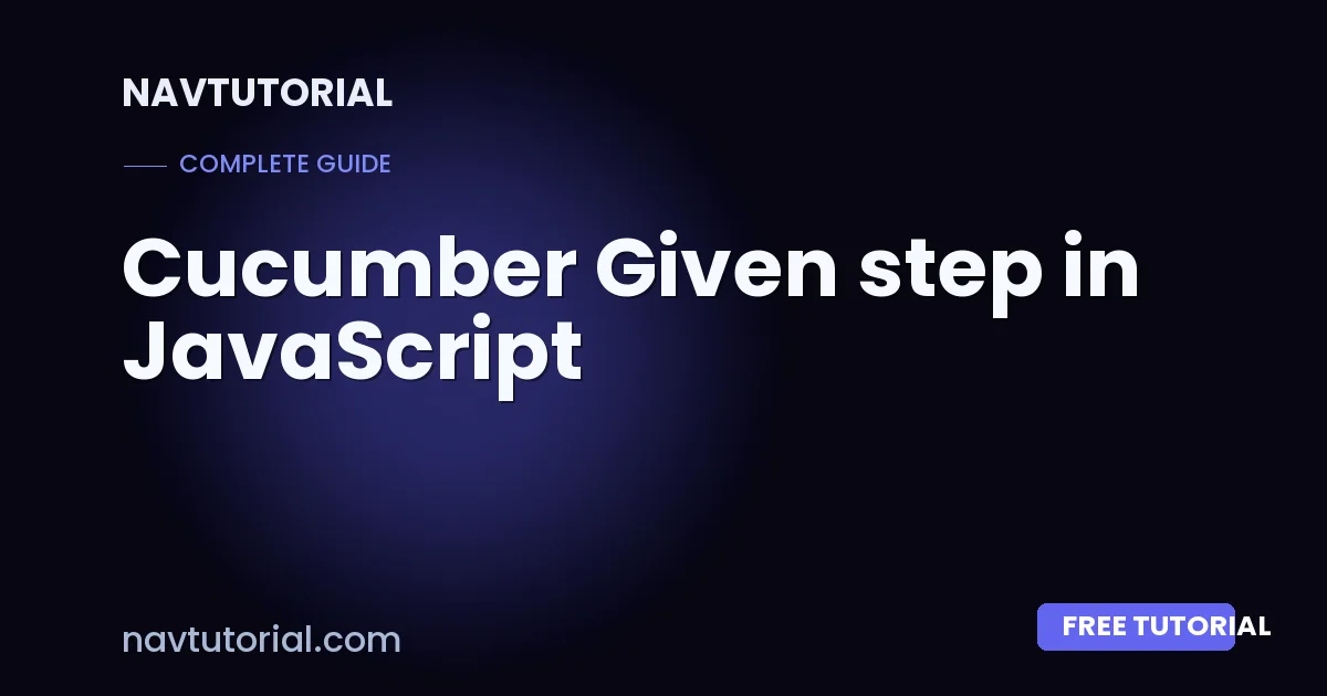 Cucumber Given step in JavaScript