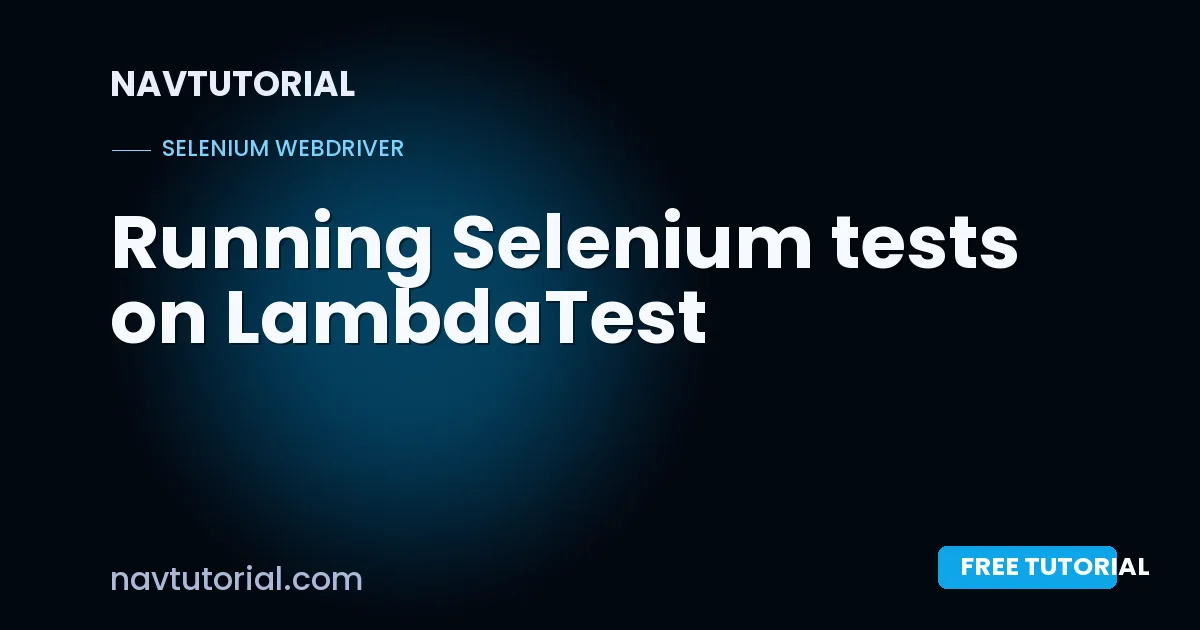 Running Selenium tests on LambdaTest