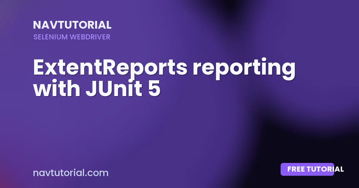 ExtentReports reporting with JUnit 5