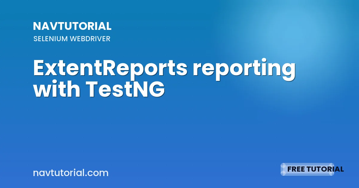 ExtentReports reporting with TestNG