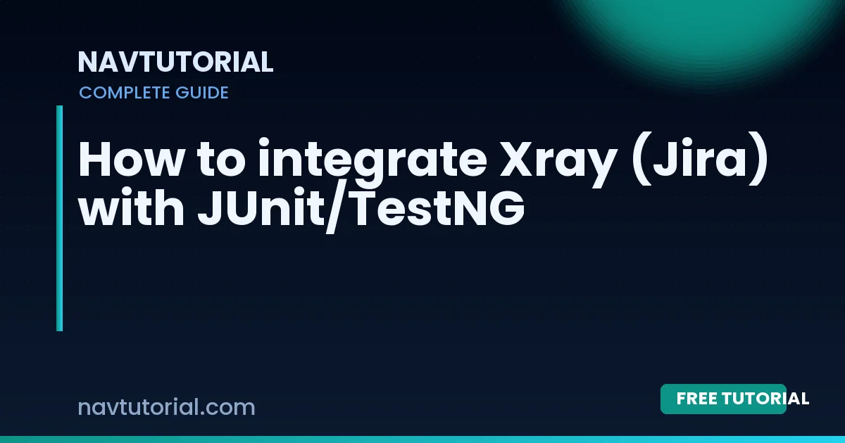 How to integrate Xray (Jira) with JUnit/TestNG