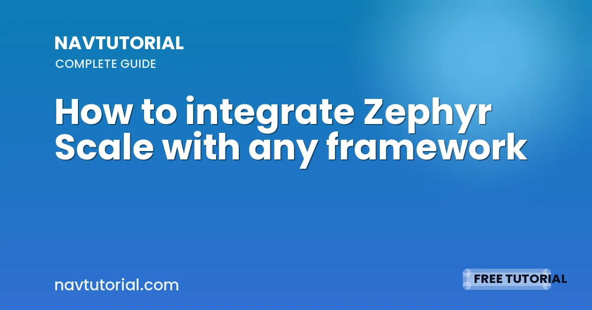 How to integrate Zephyr Scale with any framework