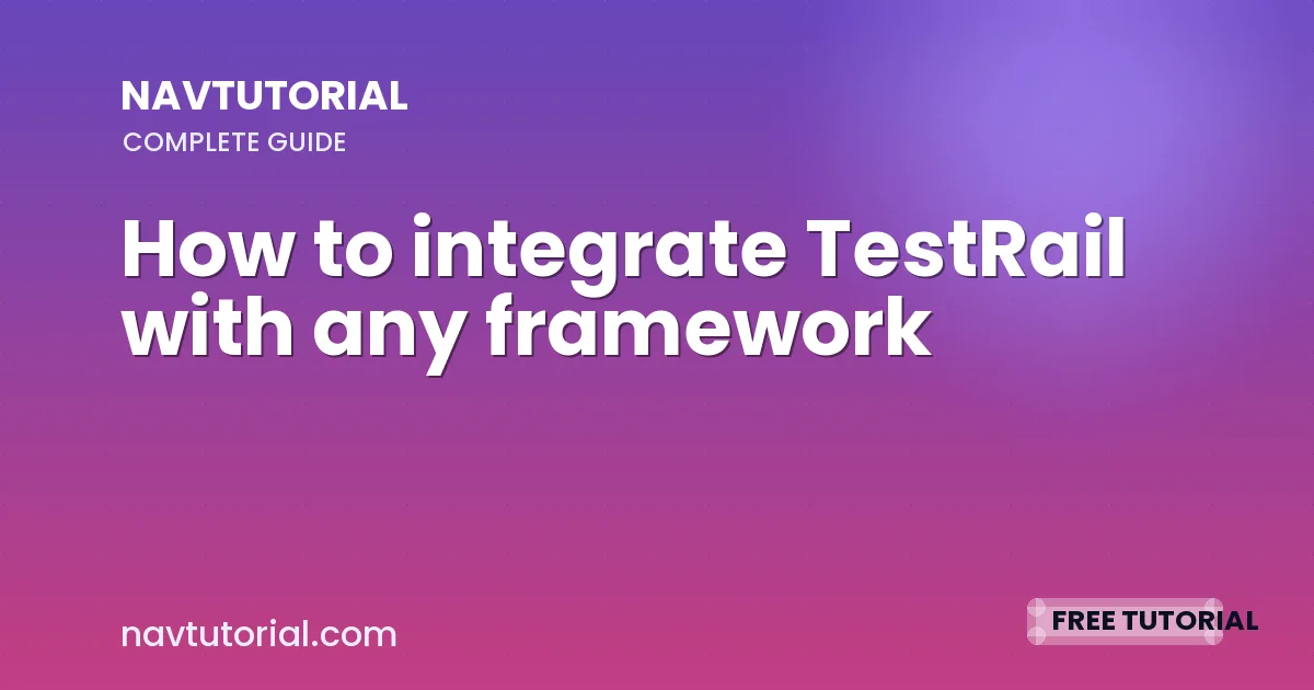 How to integrate TestRail with any framework