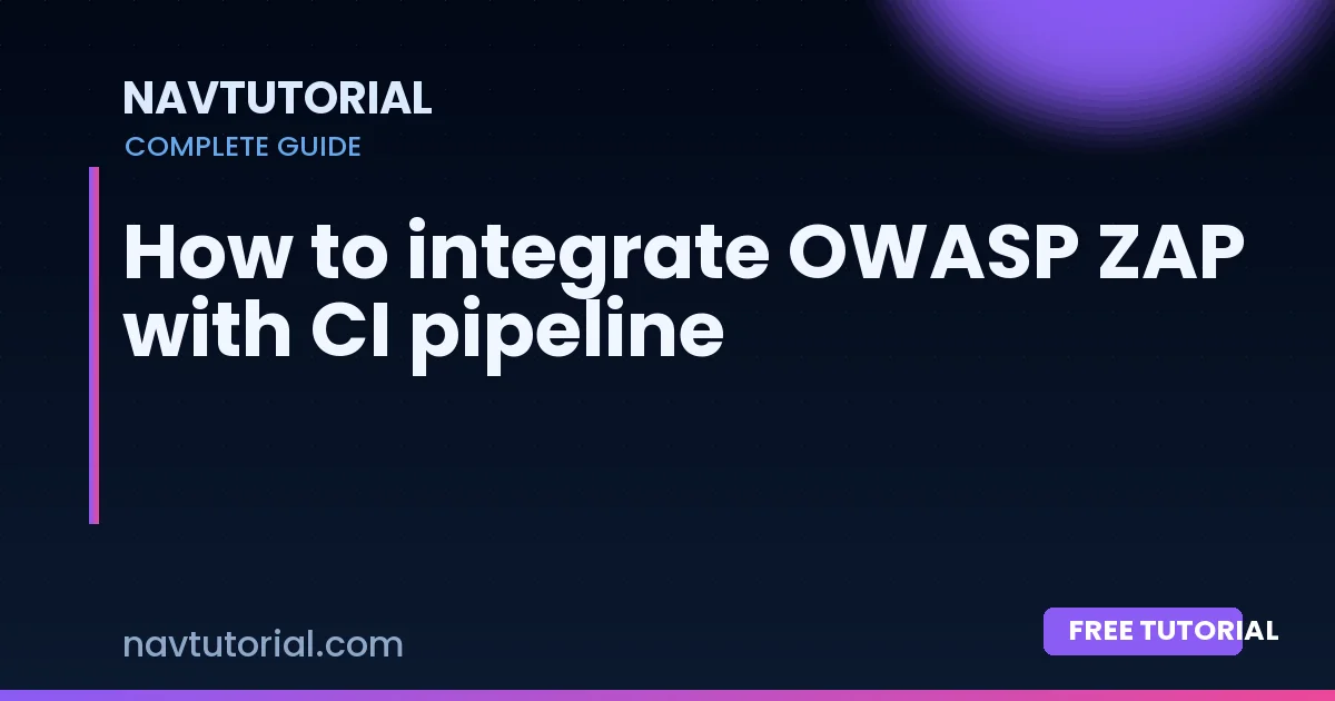 How to integrate OWASP ZAP with CI pipeline