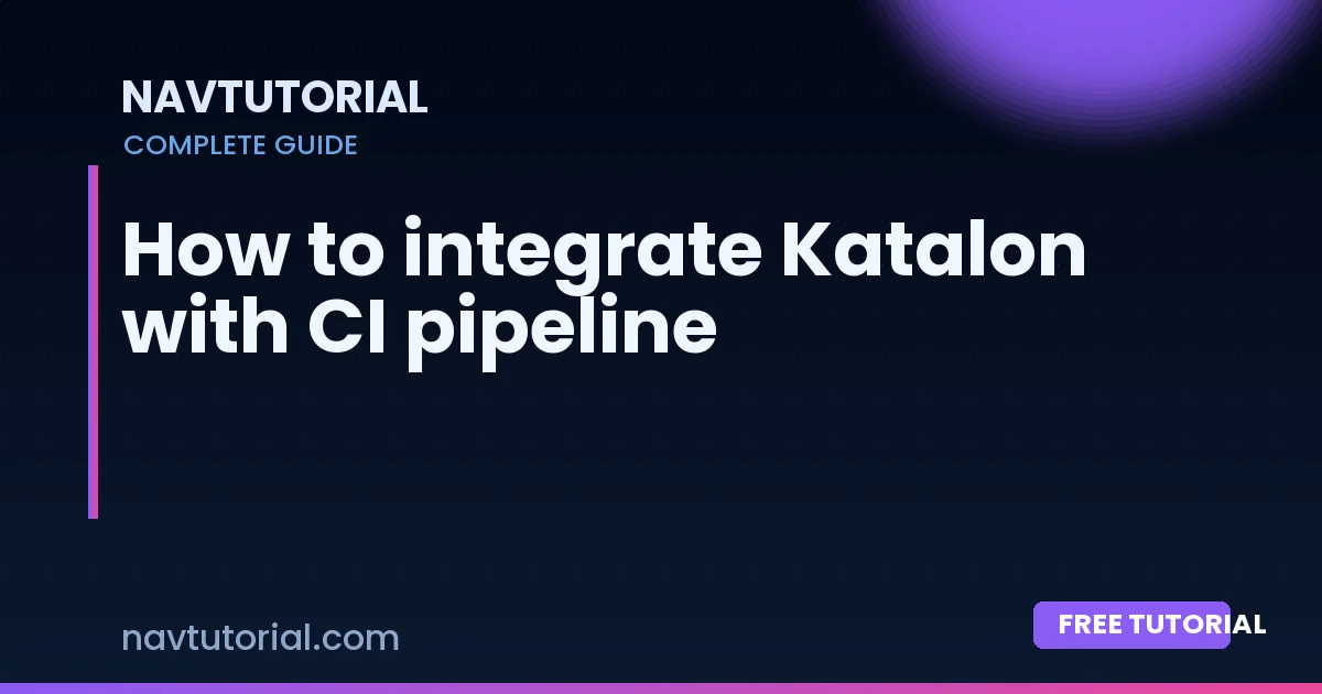 How to integrate Katalon with CI pipeline